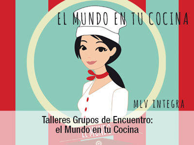 Talleres de los Grupos de Encuentro. El Mundo en tu Cocina