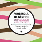 Guía violencia de género en población adolescente para las familias