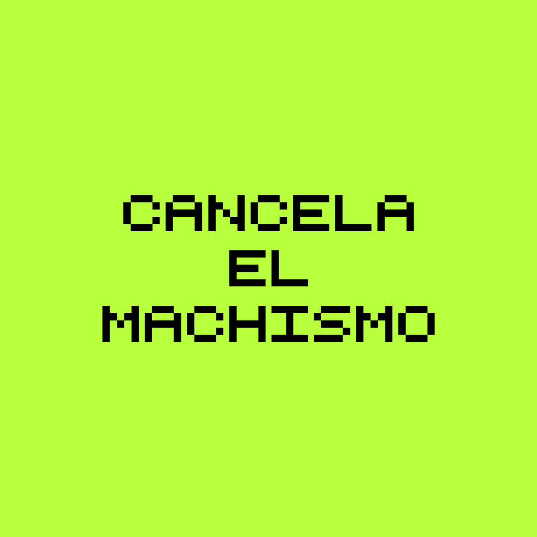 #CancelaElMachismo